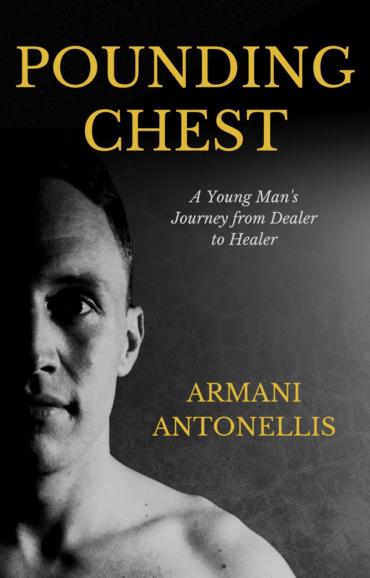 Pounding Chest: A Young Man's Journey from Dealer to Healer - Signed Copy