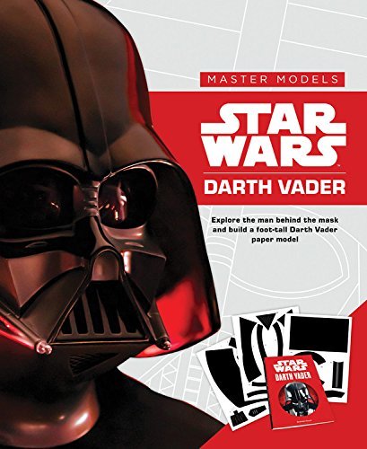 Darth Vader Master Models (Star Wars): Explore the man behind the mask and build a foot-tall Darth Vader paper model