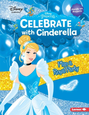 Celebrate with Cinderella: Plan A Royal Party