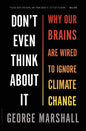 Don't Even Think About It: Why Our Brains Are Wired to Ignore Climate Change