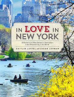 In Love in New York: A Guide to the Most Romantic Destinations in the Greatest City in the World