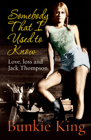 Somebody That I Used To Know: Love, Loss & Jack Thompson