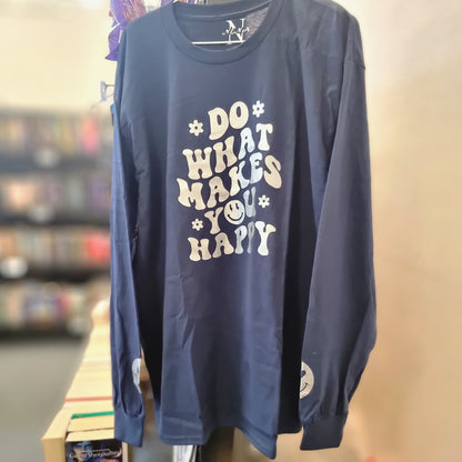 DO WHAT MAKES YOU HAPPY  - Adult Unisex Long Sleeve T-Shirt