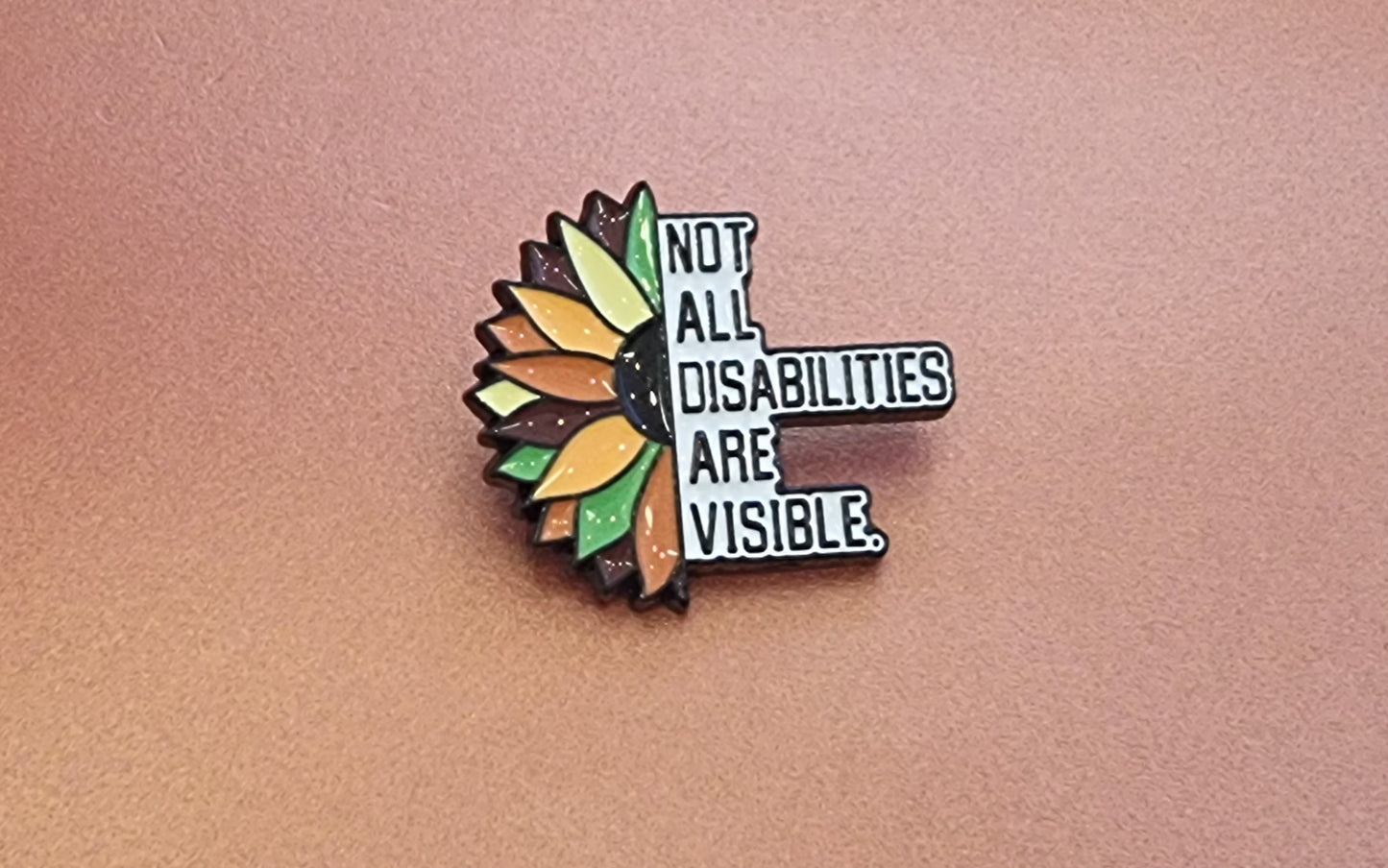 Not All Disabilities Are Visible Enamel Pin