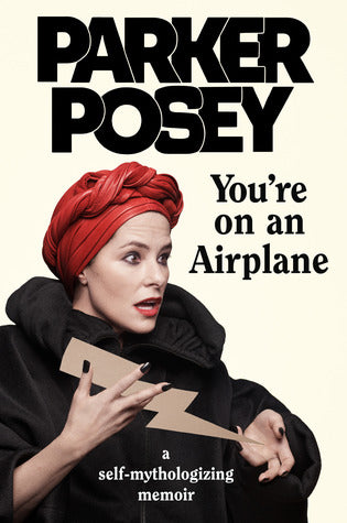 You're on an Airplane - A Self-Mythologizing Memoir