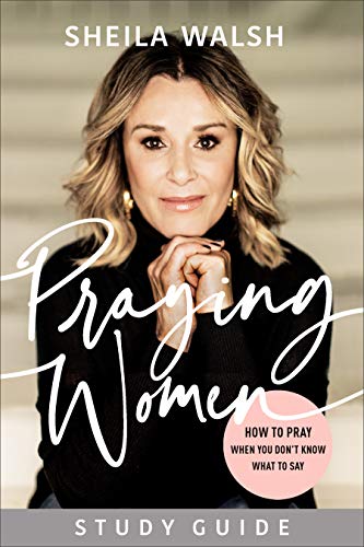 Praying Women Study Guide - How to Pray When You Don`t Know What to Say
